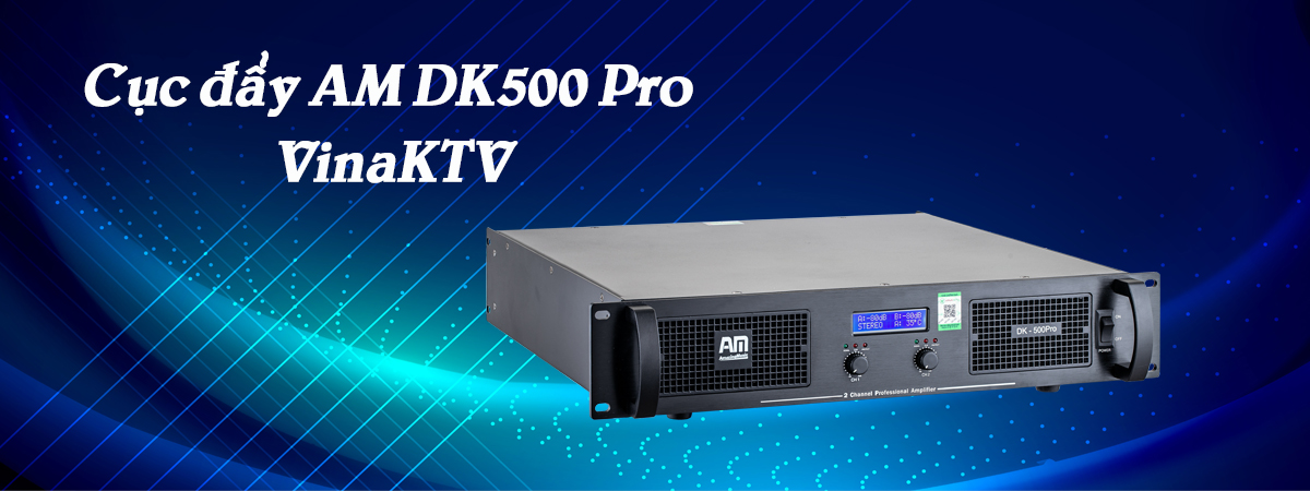 Cục đẩy AM DK-500 Pro